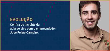 Aula Ao Vivo: Os principais insights do empreendedor José Felipe Carneiro